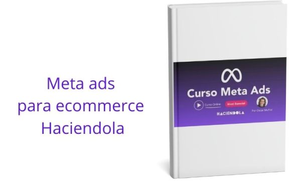 Curso Meta Ads Esencial Para Ecommerce Haciendola