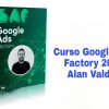 Curso Google Ads Factory 2023 Alan Valdez