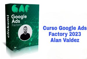 Curso Google Ads Factory 2023 Alan Valdez