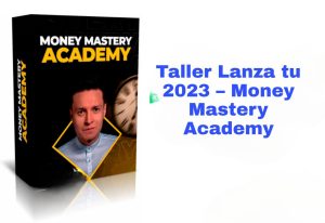 taller lanza tu 2023 money mastery academy